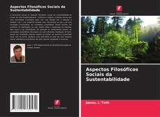 Borítókép a  Aspectos Filosóficos Sociais da Sustentabilidade - hoz