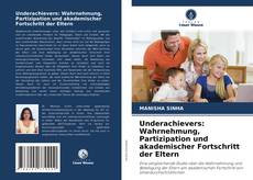 Обложка Underachievers: Wahrnehmung, Partizipation und akademischer Fortschritt der Eltern