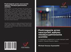 Capa do livro de Postrzeganie przez nauczycieli wpływu niezdyscyplinowania uczniów 