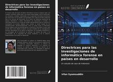 Bookcover of Directrices para las investigaciones de informática forense en países en desarrollo