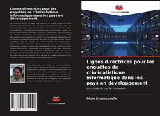 Couverture de Lignes directrices pour les enquêtes de criminalistique informatique dans les pays en développement