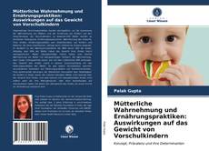 Couverture de Mütterliche Wahrnehmung und Ernährungspraktiken: Auswirkungen auf das Gewicht von Vorschulkindern