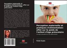 Обложка Perception maternelle et pratiques d'alimentation: effet sur le poids de l'enfant d'âge préscolaire