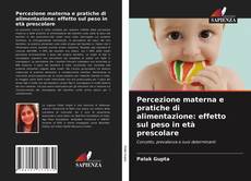 Percezione materna e pratiche di alimentazione: effetto sul peso in età prescolare kitap kapağı