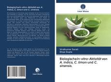 BiologischeIn-vitro-Aktivität von A. indica, C. limon und C. sinensis. kitap kapağı