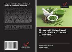 Bookcover of Aktywność biologicznain vitro A. indica, C. limon i C. sinensis.