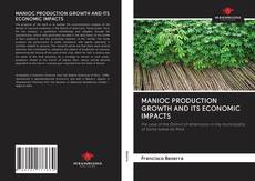 Buchcover von MANIOC PRODUCTION GROWTH AND ITS ECONOMIC IMPACTS