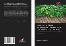 Bookcover of LA CRESCITA DELLA PRODUZIONE DI MANIOCA E I SUOI IMPATTI ECONOMICI