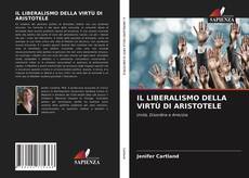 Buchcover von IL LIBERALISMO DELLA VIRTÙ DI ARISTOTELE