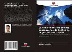 Capa do livro de La crise financière comme conséquence de l'échec de la gestion des risques 