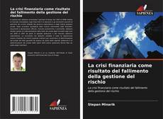 Portada del libro de La crisi finanziaria come risultato del fallimento della gestione del rischio