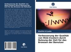 Buchcover von Verbesserung der Qualität von Web-Clustern durch Nutzung der Zeit für das Browsen der Benutzer