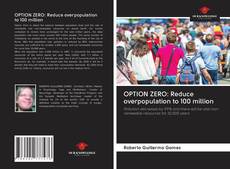 Bookcover of OPTION ZERO: Reduce overpopulation to 100 million