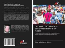 Bookcover of OPZIONE ZERO: ridurre la sovrappopolazione a 100 milioni