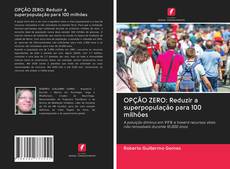 Buchcover von OPÇÃO ZERO: Reduzir a superpopulação para 100 milhões