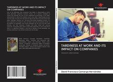 TARDINESS AT WORK AND ITS IMPACT ON COMPANIES的封面