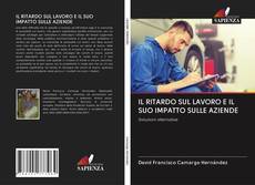 Bookcover of IL RITARDO SUL LAVORO E IL SUO IMPATTO SULLE AZIENDE
