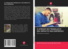 Bookcover of O ATRASO NO TRABALHO E SEU IMPACTO NAS EMPRESAS