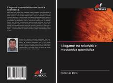 Bookcover of Il legame tra relatività e meccanica quantistica