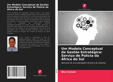 Couverture de Um Modelo Conceptual de Gestão Estratégica: Serviço de Polícia da África do Sul