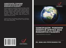 Portada del libro de SANKOFAJIZM: PONOWNE ODKRYCIE AFRYKIZ JEGO RODZIMYCH FILOZOFII