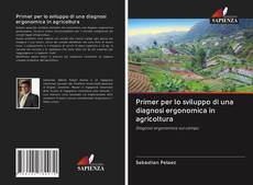 Bookcover of Primer per lo sviluppo di una diagnosi ergonomica in agricoltura