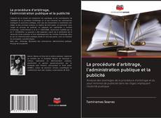 Capa do livro de La procédure d'arbitrage, l'administration publique et la publicité 