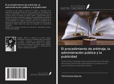 Capa do livro de El procedimiento de arbitraje, la administración pública y la publicidad 
