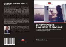 Portada del libro de LE TRAUMATISME PSYCHIQUE ET PHYSIQUE