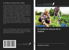 Bookcover of La moderna ciencia de la maleza