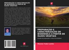 Bookcover of PREPARAÇÃO E CARACTERIZAÇÃO DE BIODIESELS A PARTIR DE ÓLEOS VEGETAIS