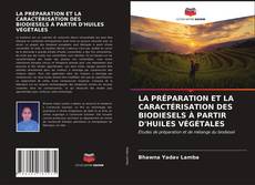 Portada del libro de LA PRÉPARATION ET LA CARACTÉRISATION DES BIODIESELS À PARTIR D'HUILES VÉGÉTALES