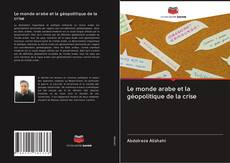 Buchcover von Le monde arabe et la géopolitique de la crise