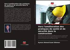 Couverture de Vers l'amélioration des pratiques de santé et de sécurité dans la construction