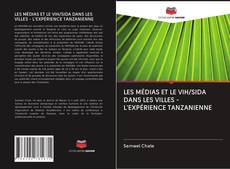 Buchcover von LES MÉDIAS ET LE VIH/SIDA DANS LES VILLES - L'EXPÉRIENCE TANZANIENNE