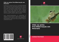 Portada del libro de Vida na pista fria:Hibernação em Anurans