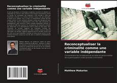 Buchcover von Reconceptualiser la criminalité comme une variable indépendante