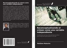 Copertina di Reconceptualizando el crimen como una variable independiente