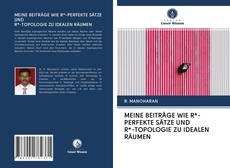 Capa do livro de MEINE BEITRÄGE WIE R*-PERFEKTE SÄTZE UND R*-TOPOLOGIE ZU IDEALEN RÄUMEN 