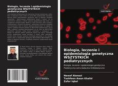 Copertina di Biologia, leczenie i epidemiologia genetyczna WSZYSTKICH pediatrycznych