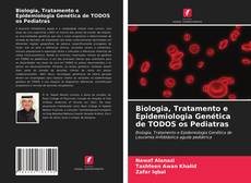 Buchcover von Biologia, Tratamento e Epidemiologia Genética de TODOS os Pediatras