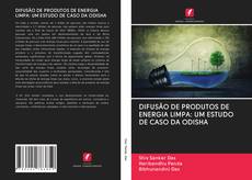 Capa do livro de DIFUSÃO DE PRODUTOS DE ENERGIA LIMPA: UM ESTUDO DE CASO DA ODISHA 