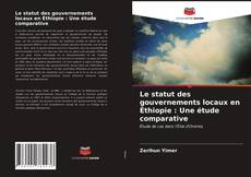 Buchcover von Le statut des gouvernements locaux en Éthiopie : Une étude comparative