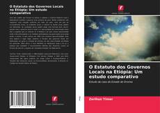 Bookcover of O Estatuto dos Governos Locais na Etiópia: Um estudo comparativo