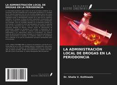 Copertina di LA ADMINISTRACIÓN LOCAL DE DROGAS EN LA PERIODONCIA