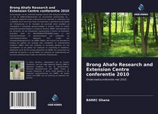 Bookcover of Brong Ahafo Research and Extension Centre conferentie 2010