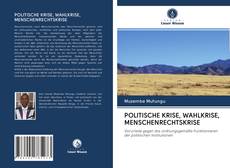Bookcover of POLITISCHE KRISE, WAHLKRISE, MENSCHENRECHTSKRISE