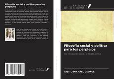 Bookcover of Filosofía social y política para los perplejos