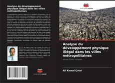 Couverture de Analyse du développement physique illégal dans les villes métropolitaines