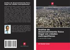 Capa do livro de Análise do desenvolvimento físico ilegal em cidades metropolitanas 